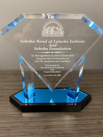 At the San Jacinto Unified School District Board of Trustees meeting on Nov. 10, the Soboba Band of Luiseño Indians and Soboba Foundation were recognized for their continued generosity and support of students and their families At the San Jacinto Unified School District Board of Trustees meeting on Nov. 10, the Soboba Band of Luiseño Indians and Soboba Foundation were recognized for their continued generosity and support of students and their families